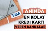 Anında Kredi Kartı Veren Bankalar