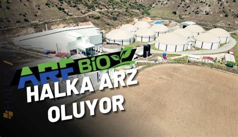 Arf Bio Yenilenebilir Enerji Üretim A.Ş. Halka Arz