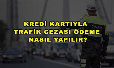 Kredi Kartıyla Trafik Cezası Ödeme