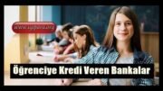 Öğrenciye Kredi Veren Bankalar