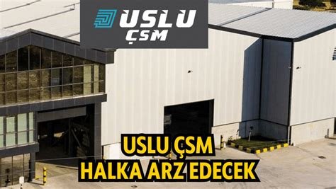 Uslu Çsm Demir Çelik A.Ş. Halka Arz