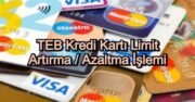 TEB Kredi Kartı Limit Artırma Nasıl Yapılır?