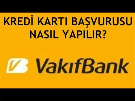 Vakıfbank Kredi Kartı Başvurusu Nasıl Yapılır?