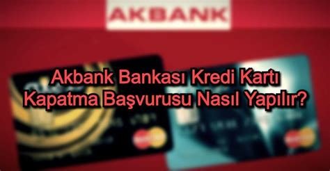 Akbank Kredi Kartı Başvurusu Nasıl Yapılır