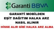 Garanti Bankası Halka Arz Nasıl Alınır?