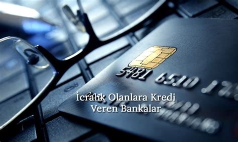 İcralık Olanlara Kredi Veren Bankalar