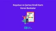 Koşulsuz Kredi Veren Bankalar