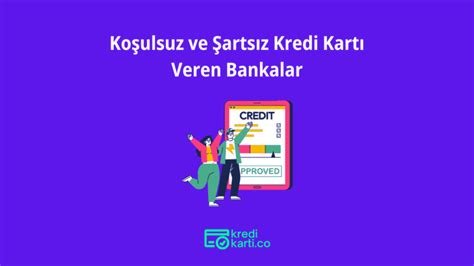 Koşulsuz Kredi Veren Bankalar