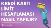 Kredi Kartı Limiti Nasıl Hesaplanır