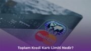 Toplam Kredi Kartı Limiti Öğrenme