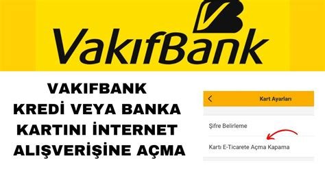 Vakıfbank Kredi Kartını İnternet Alışverişine Açma
